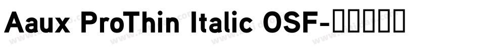 Aaux ProThin Italic OSF字体转换